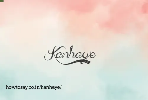 Kanhaye