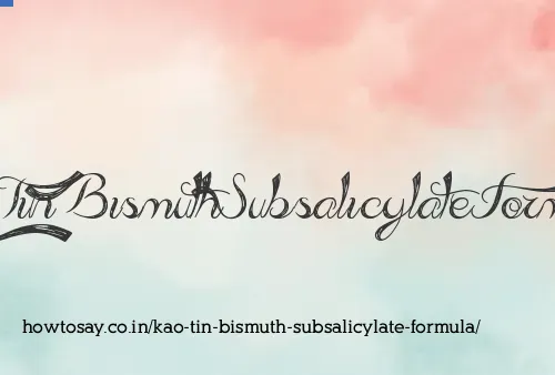 Kao Tin Bismuth Subsalicylate Formula