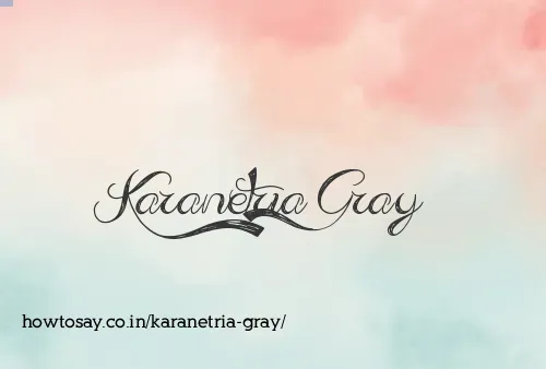 Karanetria Gray