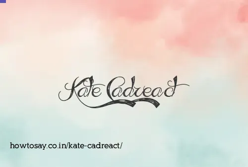 Kate Cadreact