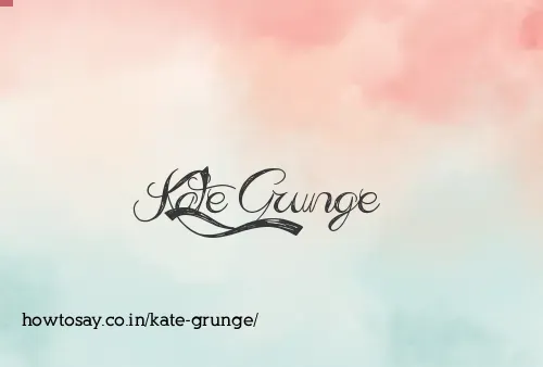 Kate Grunge