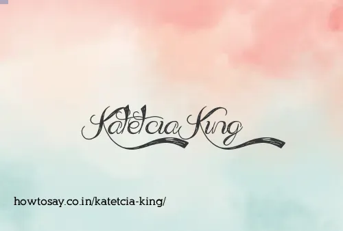 Katetcia King