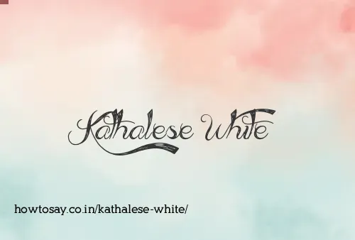 Kathalese White