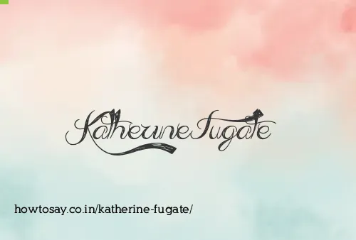Katherine Fugate