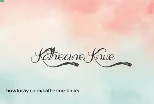 Katherine Knue