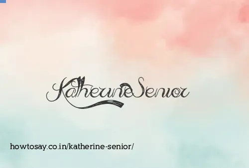 Katherine Senior