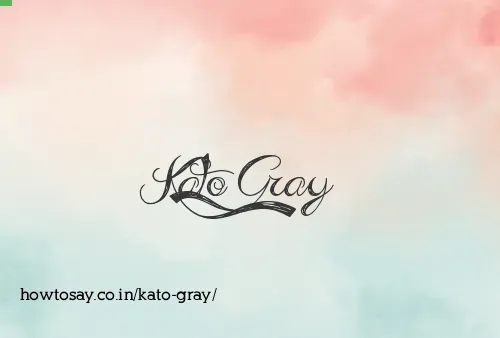 Kato Gray