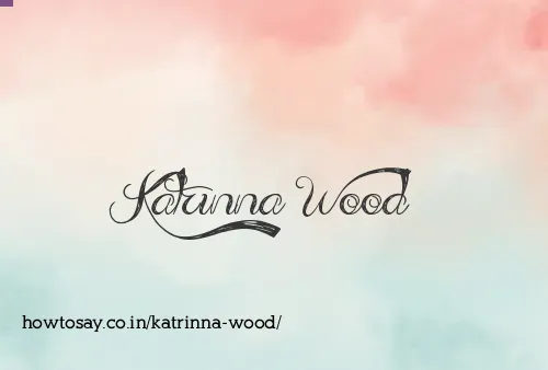 Katrinna Wood