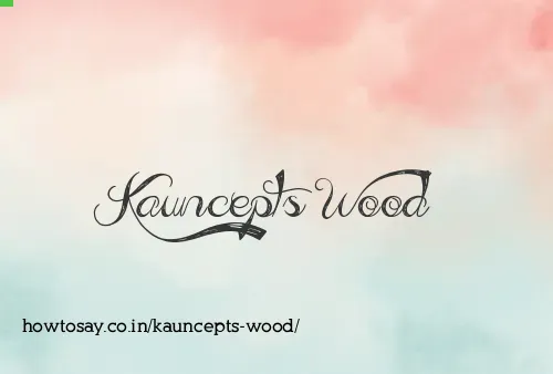 Kauncepts Wood