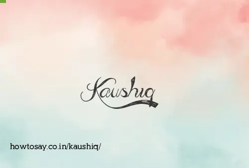 Kaushiq