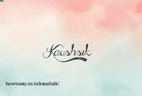Kaushsik