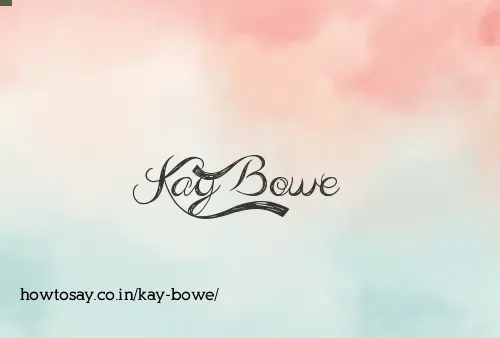 Kay Bowe