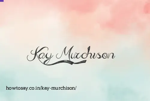 Kay Murchison