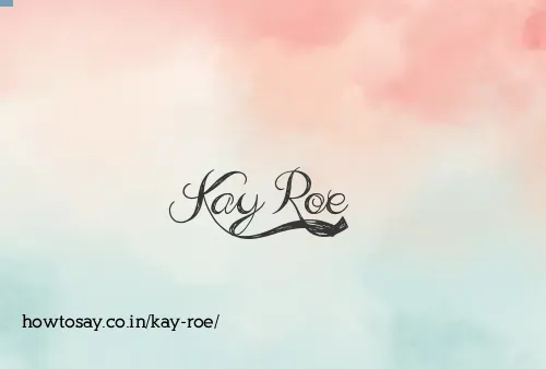 Kay Roe
