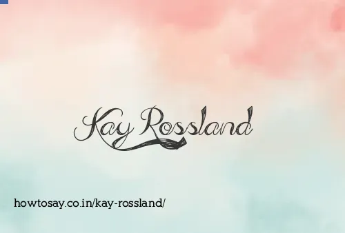 Kay Rossland