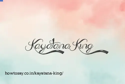 Kayatana King