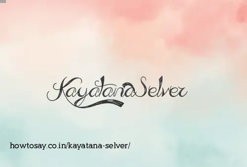 Kayatana Selver
