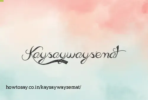 Kaysaywaysemat