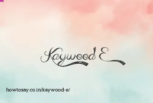 Kaywood E