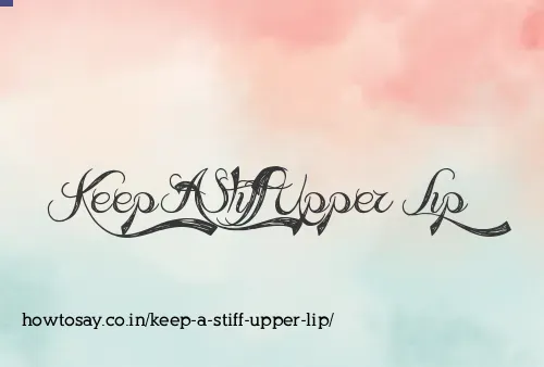 Keep A Stiff Upper Lip