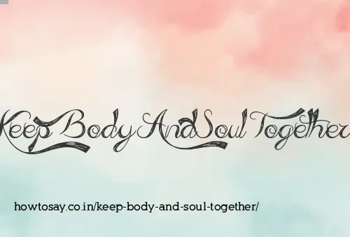 Keep Body And Soul Together