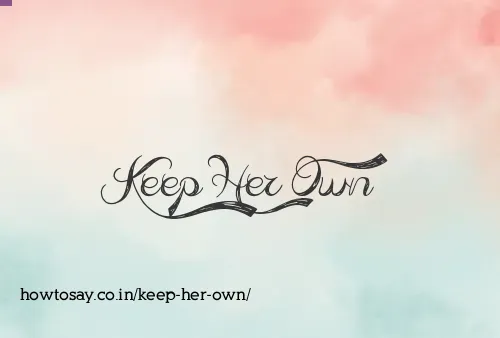 Keep Her Own