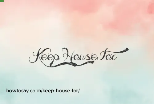 Keep House For