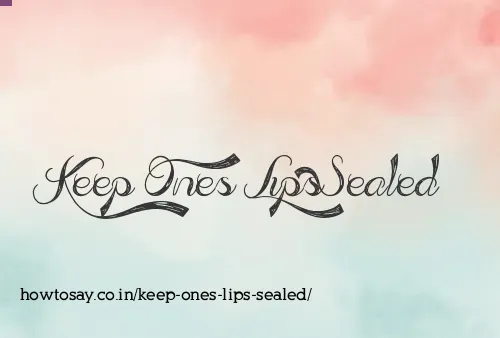 Keep Ones Lips Sealed