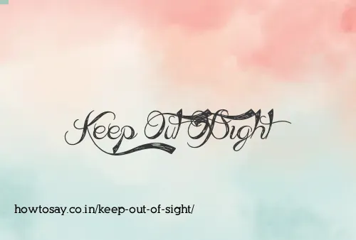 Keep Out Of Sight