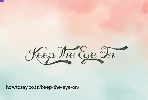 Keep The Eye On