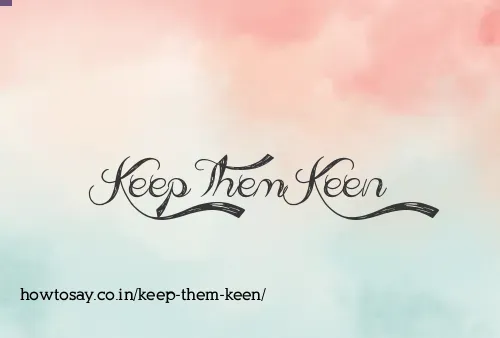 Keep Them Keen