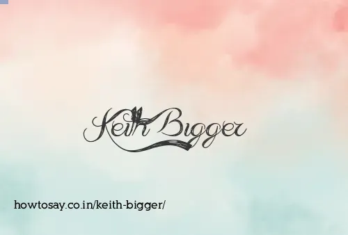Keith Bigger