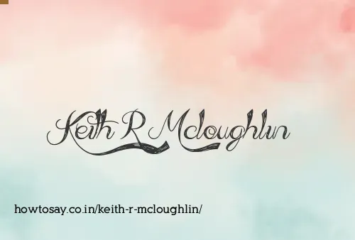 Keith R Mcloughlin