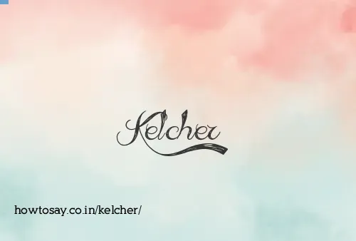 Kelcher