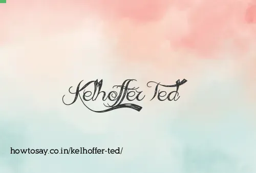 Kelhoffer Ted