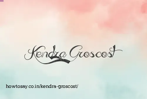 Kendra Groscost