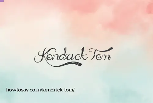 Kendrick Tom