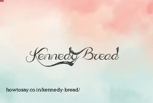Kennedy Bread
