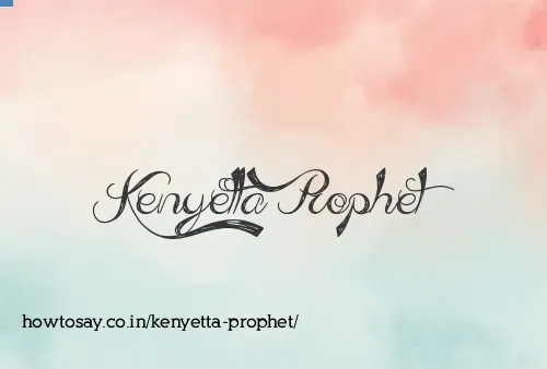 Kenyetta Prophet