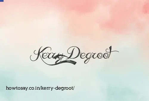 Kerry Degroot