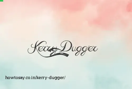 Kerry Dugger