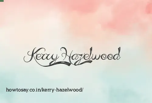 Kerry Hazelwood