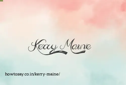 Kerry Maine