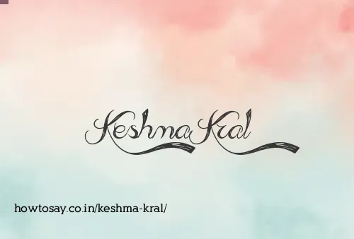 Keshma Kral