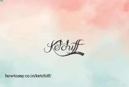 Ketchiff