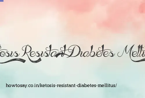 Ketosis Resistant Diabetes Mellitus