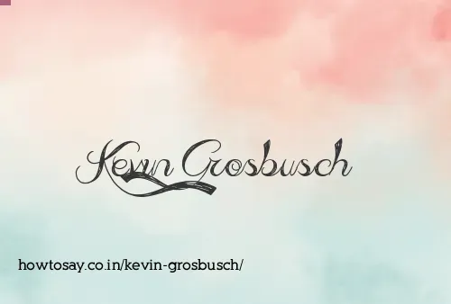 Kevin Grosbusch