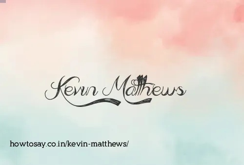 Kevin Matthews