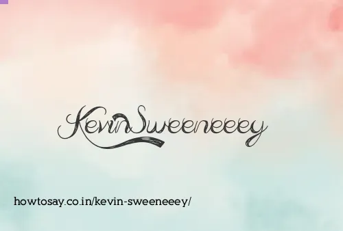 Kevin Sweeneeey