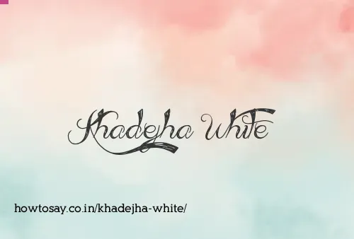 Khadejha White